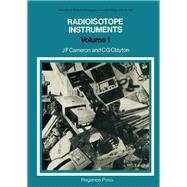 Radioisotope Instruments: International Series of Monographs in Nuclear Energy