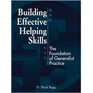 Building Effective Helping Skills The Foundation of Generalist Practice