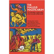 The Malleus Maleficarum of Heinrich Kramer and James Sprenger