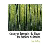 Catalogue Sommaire du Musace des Archives Nationales