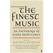 The Finest Music An Anthology of Early Irish Lyrics