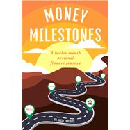 Money Milestones A twelve-month personal finance journey
