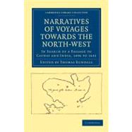 Narratives of Voyages Towards the North-west, in Search of a Passage to Cathay and India, 1496 to 1631