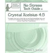 No Stress Tech Guide to Crystal Xcelsius 4.5: For People That Want to Learn How to Turn Excel Spreadsheet Data into an Interactive Dashboard for Business Intelligence Analysis or How to Enhance Po