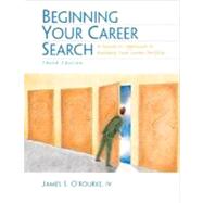 Beginning Your Career Search : A Hands-On Approach to Building Your Career Portfolio
