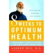 8 Weeks to Optimum Health A Proven Program for Taking Full Advantage of Your Body's Natural Healing Power