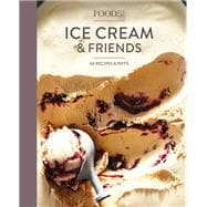 Food52 Ice Cream and Friends 60 Recipes and Riffs [A Cookbook]