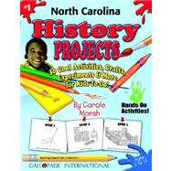 North Carolina History Projects : 30 Cool, Activities, Crafts, Experiments and More for Kids to Do to Learn about Your State!
