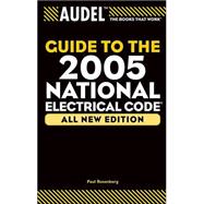 Audel<sup><small>TM</small></sup> Guide to the 2005 National Electrical Code<sup>®</sup>, All New Edition