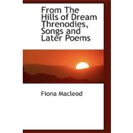 From the Hills of Dream Threnodies, Songs and Later Poems