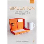 Simulation The Practice of Model Development and Use