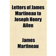 Letters of James Martineau to Joseph Henry Allen