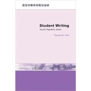Student Writing: Access, Regulation, Desire