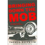 Bringing down the Mob : The War Against the American Mafia