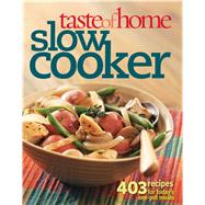 Taste of Hom - Slow Cooker : 403 Recipes for Today's One-Pot Meals