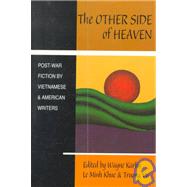 The Other Side of Heaven: Postwar Fiction by Vietnamese and American Writers