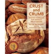 Crust and Crumb Master Formulas for Serious Bread Bakers [A Baking Book]