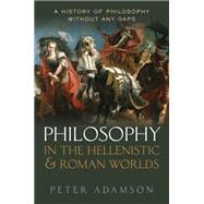 Philosophy in the Hellenistic and Roman Worlds A History of Philosophy without any gaps, Volume 2
