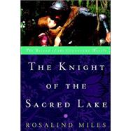 The Knight of the Sacred Lake A Novel