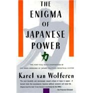 The Enigma of Japanese Power People and Politics in a Stateless Nation