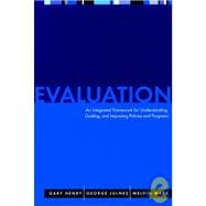 Evaluation An Integrated Framework for Understanding, Guiding, and Improving Policies and Programs