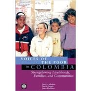 Voices of the Poor in Colombia : Strengthening Livelihoods, Families, and Communities