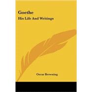 Goethe: His Life and Writings
