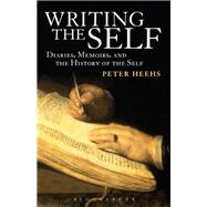 Writing the Self Diaries, Memoirs, and the History of the Self