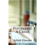 Psychiatry a Crime
