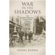 War in the Shadows The Irish-American Fenians who Bombed Victorian Britain