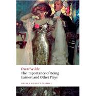 The Importance of Being Earnest and Other Plays