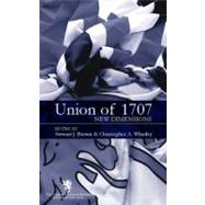 The Union of 1707 New Dimensions: Scottish Historical Review Supplementary Issue