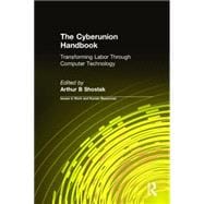 The Cyberunion Handbook: Transforming Labor Through Computer Technology: Transforming Labor Through Computer Technology,9780765608024