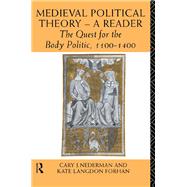 Medieval Political Theory: A Reader: The Quest for the Body Politic 1100-1400