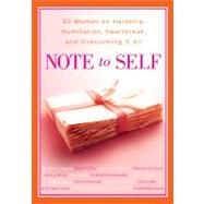 Note to Self : 30 Women on Hardship, Humiliation, Heartbreak, and Overcoming It All