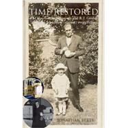 Time Restored The Harrison Timekeepers and R.T. Gould, the Man Who Knew (Almost) Everything