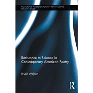 Resistance to Science in Contemporary American Poetry