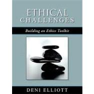 Ethical Challenges : Building an Ethics Toolkit