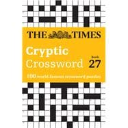 The Times Cryptic Crossword Book 27 100 world-famous crossword puzzles