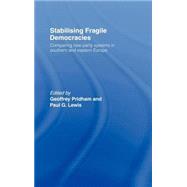 Stabilising Fragile Democracies: New Party Systems in Southern and Eastern Europe