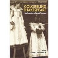 Colorblind Shakespeare: New Perspectives on Race and Performance