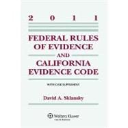 Federal Rules of Evidence and California Evidence Code 2011: With Case Supplement