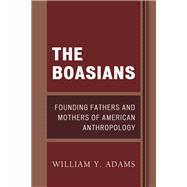 The Boasians Founding Fathers and Mothers of American Anthropology
