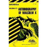 Cliffsnotes on Malcolm X's the Autobiography of Malcolm X