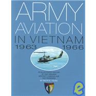 Army Aviation in Vietnam 1963-1966: An Illustrated History of Unit Insignia Aircraft Camouflage & Markings
