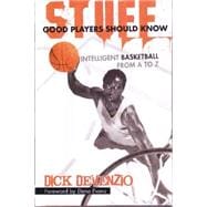 Stuff Good Players Should Know: Intelligent Basketball from a to Z