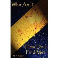 Who Am I? How Do I Find Me?