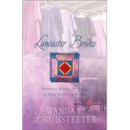 Lancaster Brides : Romance Drives the Buggy in Four Inspiring Novels