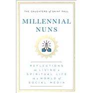 Millennial Nuns Reflections on Living a Spiritual Life in a World of Social Media