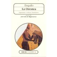 La orestea / The Orestea: Agamenon, Coeforos, Eumenides